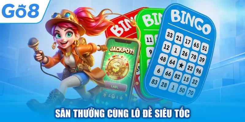 Lô Đề Siêu Tốc GO8 - Bí Kíp Chinh Phục Chiến Thắng Sau 1S 1 Săn thưởng cùng lô đề siêu tốc