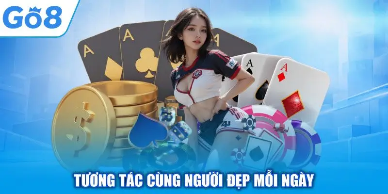 Casino Trực Tuyến - GO8 Mở Ra Thiên Đường Cá Cược Đẳng Cấp 2 Tương tác cùng người đẹp mỗi ngày